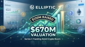 Elliptic Raises $120M at $670M Valuation Amid Crypto Boom